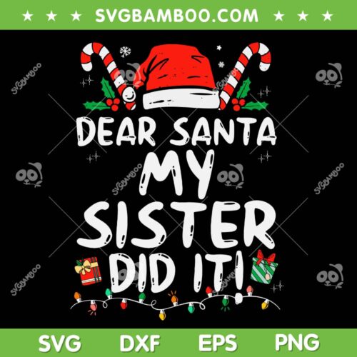 Dear Santa My Sister Did It SVG PNG, Funny Christmas Girls SVG, Christmas Saying DXF SVG PNG EPS