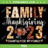 Family Thanksgiving 2023 PNG, Fall Autumn Turkey Matching Family PNG, Thanful For My Family PNG