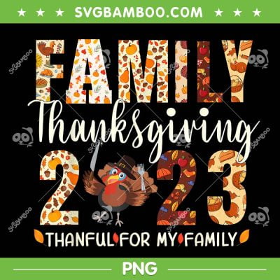 Family Thanksgiving 2023 PNG, Fall Autumn Turkey Matching Family PNG, Thanful For My Family PNG