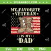 My Favorite Veteran Is My Dad SVG PNG, Father Veterans Day SVG, Retro Veteran Flag DXF SVG PNG EPS