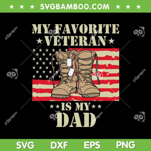 My Favorite Veteran Is My Dad SVG PNG, Father Veterans Day SVG, Retro Veteran Flag DXF SVG PNG EPS