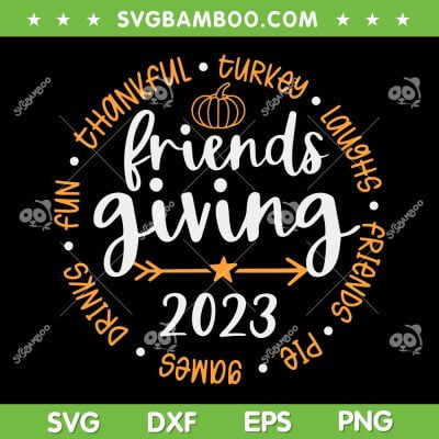 Friendsgiving Day 2023 SVG PNG, Funny Thanksgiving 2023 Friendship SVG, Happy Friendsgiving 2023 DXF SVG PNG EPS Friendsgiving Day 2023 SVG PNG, Funny Thanksgiving 2023 Friendship SVG, Happy Friendsgiving 2023 DXF SVG PNG EPS