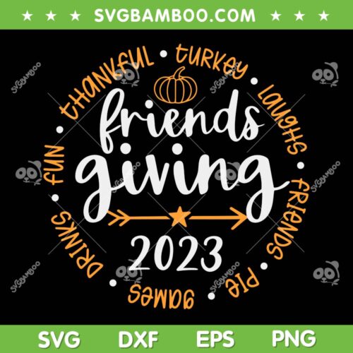 Friendsgiving Day 2023 SVG PNG, Funny Thanksgiving 2023 Friendship SVG, Happy Friendsgiving 2023 DXF SVG PNG EPS
