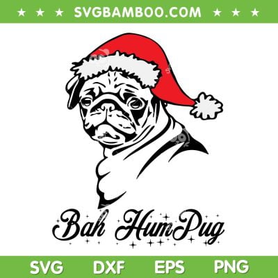 Funny Bah Hum Pug SVG PNG, Pug Dogs Santa Hat SVG, Christmas Pug DXF SVG PNG EPS Funny Bah Hum Pug SVG PNG, Pug Dogs Santa Hat SVG, Christmas Pug DXF SVG PNG EPS