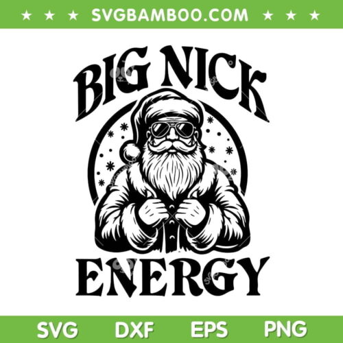 Santa Big Nick Energy SVG PNG, Funny Santa Xmas SVG, Santa Claus And Snowflakes DXF SVG PNG EPS