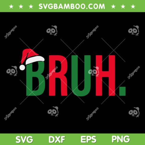 Funny Christmas Bruh Xmas SVG PNG, Bruh Merry Christmas SVG, Bruh Santa Hat DXF SVG PNG EPS
