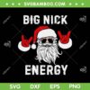 Funny Santa Big Nick Energy SVG, Santa Face Rockin Merry Christmas SVG, Santa Hip Hop DXF SVG PNG EPS