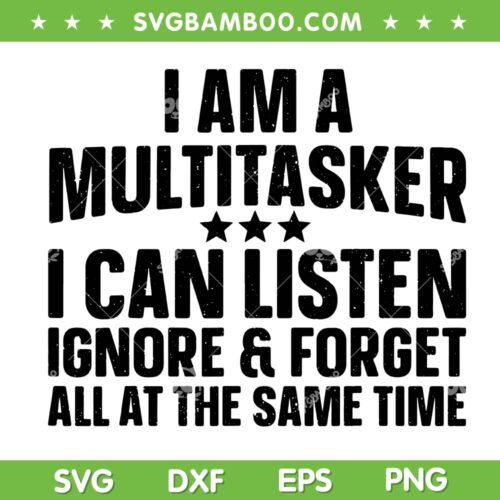 Retro I Am A Multitasker SVG PNG, I Can Listen Ignore And Forget All The Same Time SVG, Funny Sayings DXF SVG PNG EPS