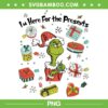Grinch Im Here For The Presents PNG, Funny Grinch Santa Xmas 2023 PNG, Grinch And Christmas Gifts PNG