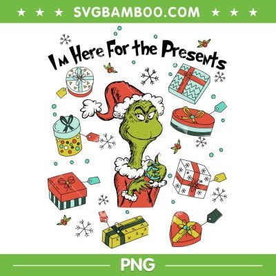 Grinch Im Here For The Presents PNG, Funny Grinch Santa Xmas 2023 PNG, Grinch And Christmas Gifts PNG