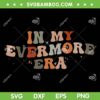 Groovy In My Evermore Era SVG PNG, Retro Evermore Era SVG, Swiftie Fan DXF SVG PNG EPS Groovy In My Evermore Era SVG PNG, Retro Evermore Era SVG, Swiftie Fan DXF SVG PNG EPS