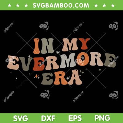 Groovy In My Evermore Era SVG PNG, Retro Evermore Era SVG, Swiftie Fan DXF SVG PNG EPS