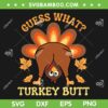 Guess What Turkey Butt SVG PNG, Funny Thanksgiving Turkey Butt SVG, Fall Turkey DXF SVG PNG EPS Guess What Turkey Butt SVG PNG, Funny Thanksgiving Turkey Butt SVG, Fall Turkey DXF SVG PNG EPS