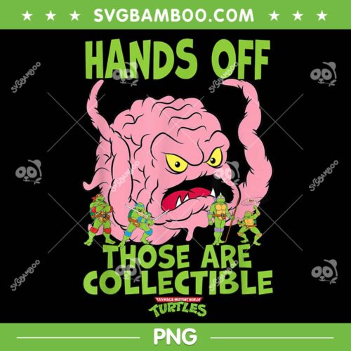 Hands Off Those Are Collectible PNG, Teenage Mutant Ninja Turtles PNG, Funny Cartoon PNG
