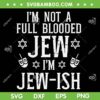 Hanukkah Not Full Blooded Jew Jewish SVG, Chanukah Jewish Holiday SVG, Jewish Menorah Hanukkah DXF SVG PNG EPS Hanukkah Not Full Blooded Jew Jewish SVG, Chanukah Jewish Holiday SVG, Jewish Menorah Hanukkah DXF SVG PNG EPS