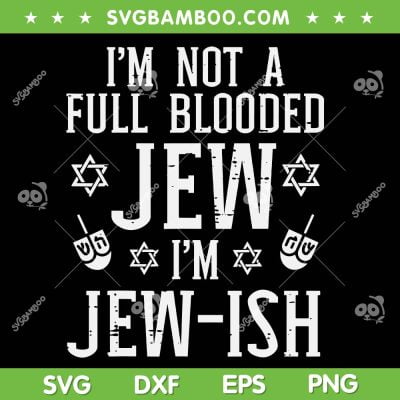 Hanukkah Not Full Blooded Jew Jewish SVG, Chanukah Jewish Holiday SVG, Jewish Menorah Hanukkah DXF SVG PNG EPS Hanukkah Not Full Blooded Jew Jewish SVG, Chanukah Jewish Holiday SVG, Jewish Menorah Hanukkah DXF SVG PNG EPS