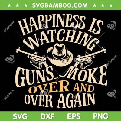Happiness Is Watching Gunsmoke Over And Over Again SVG, Gunsmoke Cowboys SVG PNG, Watching Cowboys Movie DXF SVG PNG EPS Happiness Is Watching Gunsmoke Over And Over Again SVG, Gunsmoke Cowboys SVG PNG, Watching Cowboys Movie DXF SVG PNG EPS