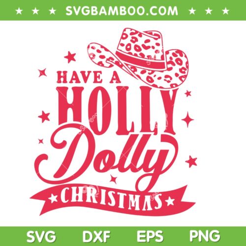 Have A Holly Dolly Christmas SVG PNG, Christmas Cowgirl SVG, Leopard Cowboy Hat DXF SVG PNG EPS
