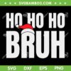 Ho Ho Ho Bruh SVG PNG, Funny Bruh Christmas Santa SVG, Bruh Santa Hat DXF SVG PNG EPS