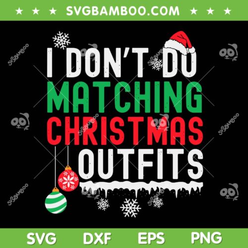 I Don't Do Matching Christmas Outfits SVG, Xmas Family Couples SVG, Christmas Santa Hat DXF SVG PNG EPS