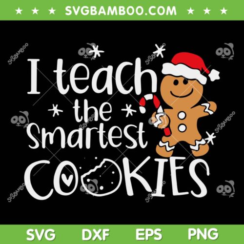 I Teach The Smartest Cookies SVG PNG, Christmas Gingerbread Santa Hat SVG, Cookie Santa Christmas DXF SVG PNG EPS