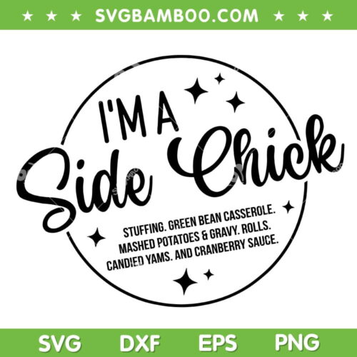 I'm A Side Chick Thanksgiving Day SVG, Funny Turkey Leg SVG, Thanksgiving Quote DXF SVG PNG EPS