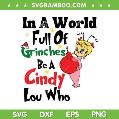 In A World Full Of Grinches SVG PNG, Cindy Lou Who Quote SVG, Little Cindy Lou Christmas DXF SVG PNG EPS In A World Full Of Grinches SVG PNG, Cindy Lou Who Quote SVG, Little Cindy Lou Christmas DXF SVG PNG EPS