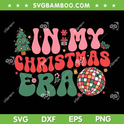 In My Christmas Era Groovy SVG PNG, Retro In My Swiftmas Era SVG, Merry Swiftmas Era Disco Ball DXF SVG PNG EPS In My Christmas Era Groovy SVG PNG, Retro In My Swiftmas Era SVG, Merry Swiftmas Era Disco Ball DXF SVG PNG EPS