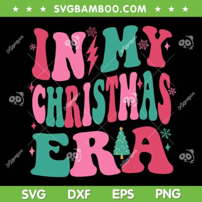 In My Christmas Era SVG PNG, In My Swiftmas Era SVG, Christmas Season Era Groovy DXF SVG PNG EPS