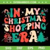 In My Christmas Shopping Era SVG PNG, Xmas In My Era Groovy Retro SVG, Funny Christmas Shopping DXF SVG PNG EPS In My Christmas Shopping Era SVG PNG, Xmas In My Era Groovy Retro SVG, Funny Christmas Shopping DXF SVG PNG EPS