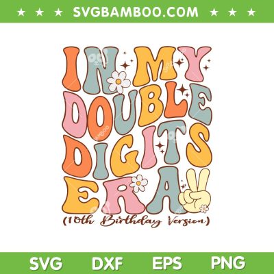 In My Double Digits Era SVG PNG, 10th Birthday Retro Groovy SVG, 10th Birthday Version DXF SVG PNG EPS In My Double Digits Era SVG PNG, 10th Birthday Retro Groovy SVG, 10th Birthday Version DXF SVG PNG EPS
