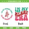 In My Merry Era SVG PNG, Retro Christmas Era Front And Back SVG, Christmas And Bright DXF SVG PNG EPS