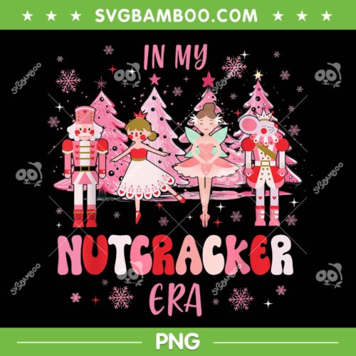 In My Nutcracker Era PNG, Christmas Nutcracker Ballet Festive PNG, Nutcracker Era Christmas Tree PNG