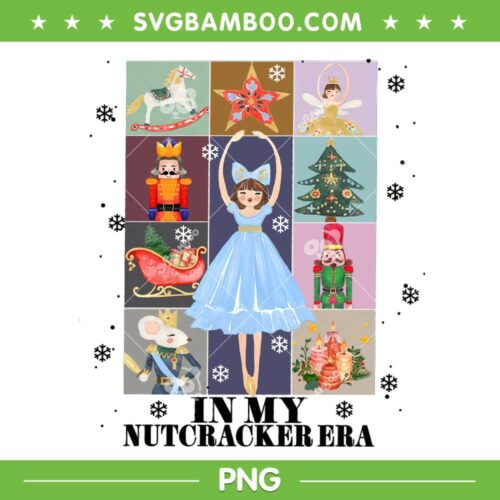 In My Nutcracker Era PNG, Nutcracker Ballet Sugar Plum Fairy PNG, Nutcracker Era Christmas PNG