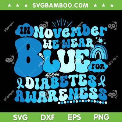 In November We Wear Blue Groovy SVG, Diabetes Awareness SVG, Blue November Diabetes DXF SVG PNG EPS In November We Wear Blue Groovy SVG, Diabetes Awareness SVG, Blue November Diabetes DXF SVG PNG EPS