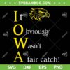 It Obviously Wasn't a Fair Catch SVG, Birding Humor Quote SVG, Funny Quotes DXF SVG PNG EPS It Obviously Wasn't a Fair Catch SVG, Birding Humor Quote SVG, Funny Quotes DXF SVG PNG EPS