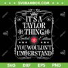 It's A Taylor Thing You Wouldnt Understand SVG, Funny Taylor Name SVG, Its A Taylor Limited Edition DXF SVG PNG EPS It's A Taylor Thing You Wouldnt Understand SVG, Funny Taylor Name SVG, Its A Taylor Limited Edition DXF SVG PNG EPS