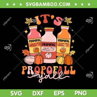 It's Propofall Y All Thankful Nurse SVG PNG, RN ICU Nurse Thanksgiving SVG, Autumn Nurse DXF SVG PNG EPS It's Propofall Y All Thankful Nurse SVG PNG, RN ICU Nurse Thanksgiving SVG, Autumn Nurse DXF SVG PNG EPS
