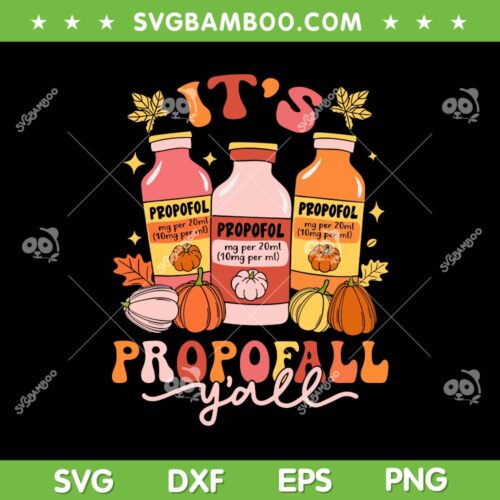 It's Propofall Y All Thankful Nurse SVG PNG, RN ICU Nurse Thanksgiving SVG, Autumn Nurse DXF SVG PNG EPS