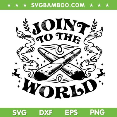 Joint To The World SVG PNG, 420 Weed Christmas SVG, Marijuana Joint DXF SVG PNG EPS