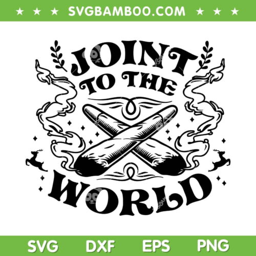 Joint To The World SVG PNG, 420 Weed Christmas SVG, Marijuana Joint DXF SVG PNG EPS