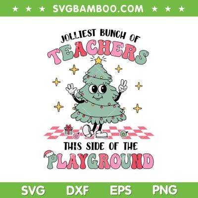 Jolliest Bunch Of Teachers This Side Of The Playground SVG, Retro Teacher Xmas SVG, Funny Merry Teacher DXF SVG PNG EPS Jolliest Bunch Of Teachers This Side Of The Playground SVG, Retro Teacher Xmas SVG, Funny Merry Teacher DXF SVG PNG EPS