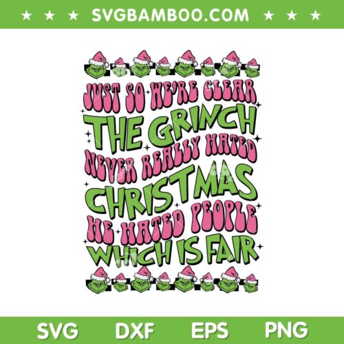 Just So Here Clear The Grinch SVG PNG, Grinch Hated People Which Is Fair SVG, Grinch Christmas Quote DXF SVG PNG EPS