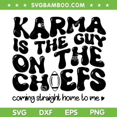 Karma Is The Guy On The Chiefs Silhouette SVG, Coming Straight Home To Me SVG, Chiefs Taylors Boyfriend DXF SVG PNG EPS Karma Is The Guy On The Chiefs Silhouette SVG, Coming Straight Home To Me SVG, Chiefs Taylors Boyfriend DXF SVG PNG EPS