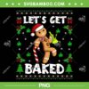Let's Get Baked PNG, Gingerbread Man Weed PNG, Funny Gingerbread Ulgy Christmas PNG
