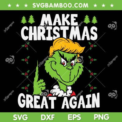 Make Christmas Great Again Donald Trump SVG, Funny Trump Grinch Xmas SVG, Trump Make Christmas DXF SVG PNG EPS
