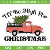 Marijuana Christmas Truck SVG PNG, I Will Be High For Christmas SVG, Cannabis Truck DXF SVG PNG EPS Marijuana Christmas Truck SVG PNG, I Will Be High For Christmas SVG, Cannabis Truck DXF SVG PNG EPS
