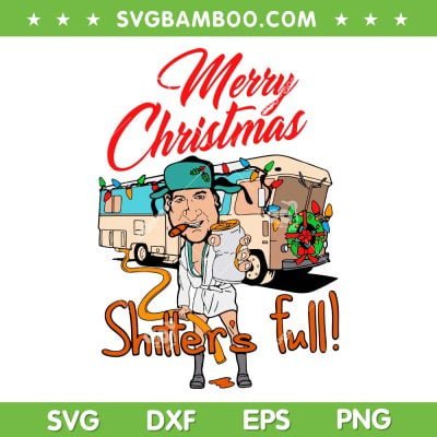 Merry Christmas Shitter's Full SVG PNG, Cousin Eddie Christmas Vacation SVG, Funny Christmas Sayings DXF SVG PNG EPS
