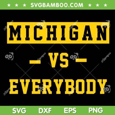 Michigan vs Everybody SVG, Free Harbaugh Michigan SVG, Jim Harbaugh Michigan vs Everybody DXF SVG PNG EPS Michigan vs Everybody SVG, Free Harbaugh Michigan SVG, Jim Harbaugh Michigan vs Everybody DXF SVG PNG EPS