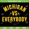 Michigan vs Everybody SVG PNG, Michigan Wolverines Football Trends SVG, Jim Harbaugh Michigan DXF SVG PNG EPS Michigan vs Everybody SVG PNG, Michigan Wolverines Football Trends SVG, Jim Harbaugh Michigan DXF SVG PNG EPS
